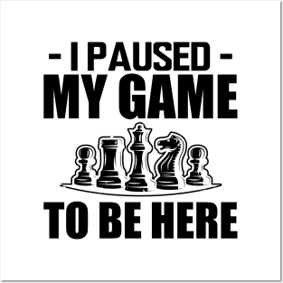 Chess - I paused my game to be here Posters and Art